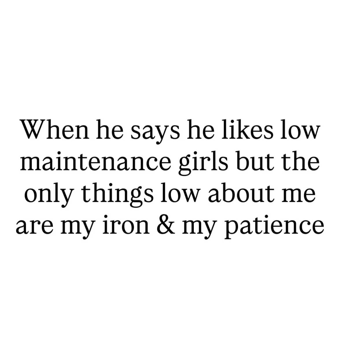ext post joke about low iron and low patience being low maintenance.