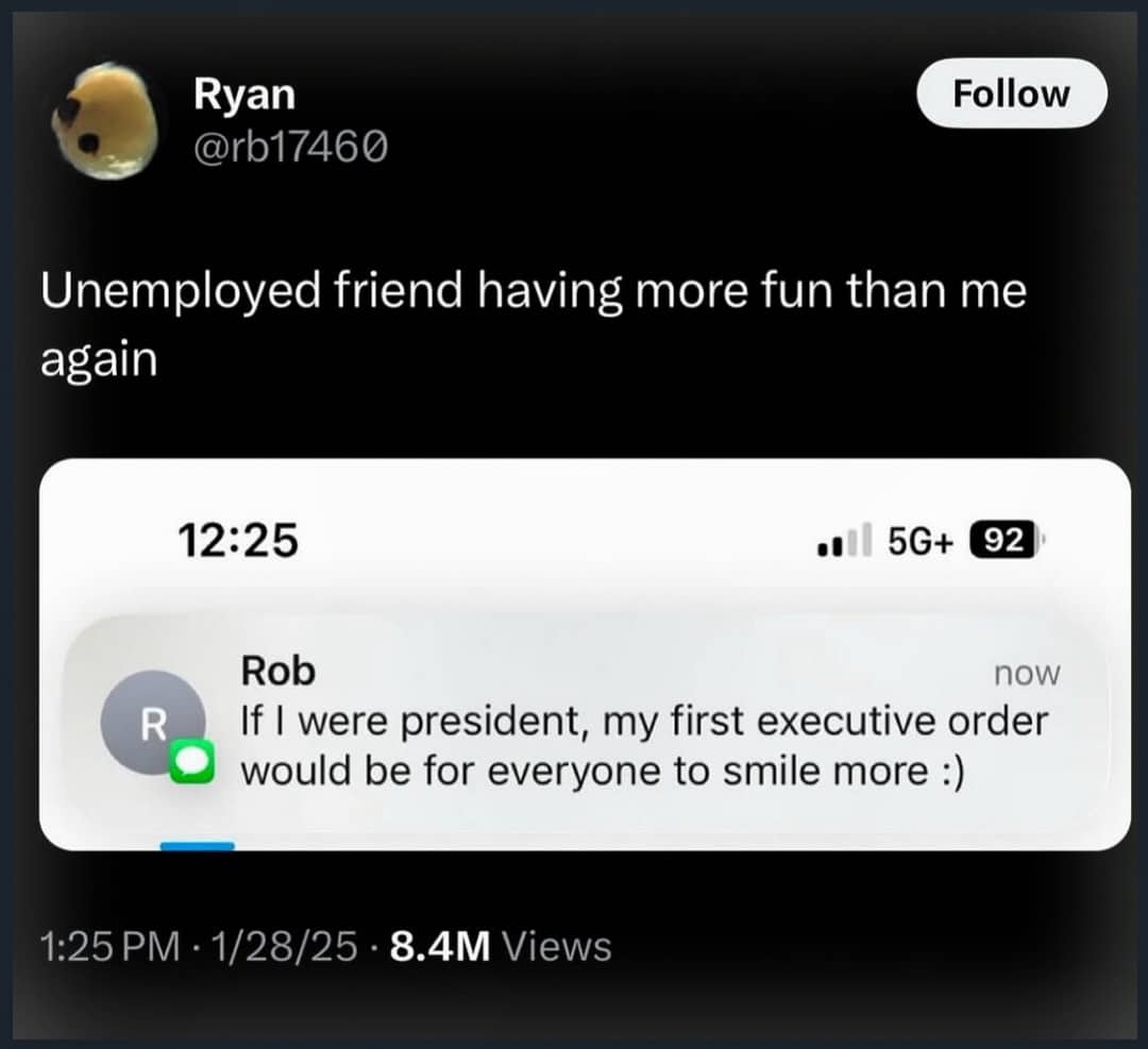 Funny text thread meme about an unemployed friend sending random whimsical president thoughts.