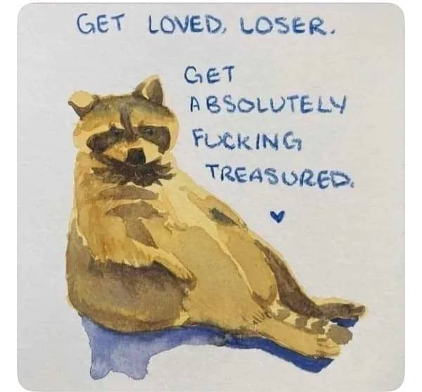 Watercolor painting of a fat raccoon sitting back with positive encouraging handwritten text.