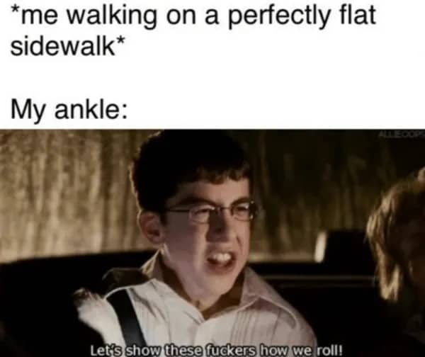 Superbad McLovin movie scene meme about rolling an ankle on a flat sidewalk.