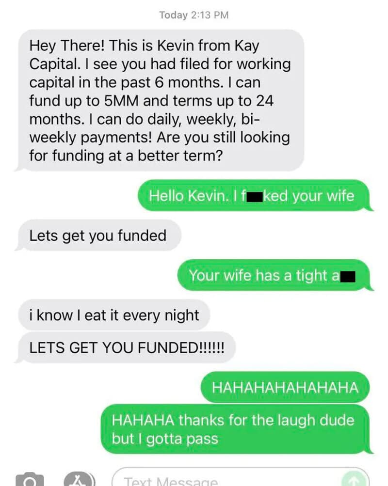 Text exchange turning an aggressive business loan scammer’s pitch back around with crude humor.