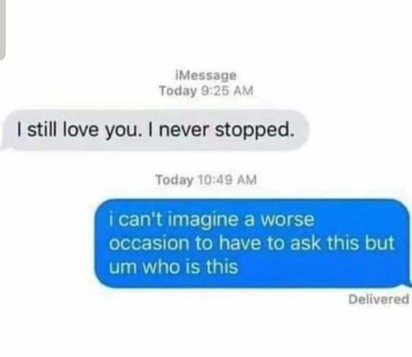 I still love you text answered with an awkward who is this.