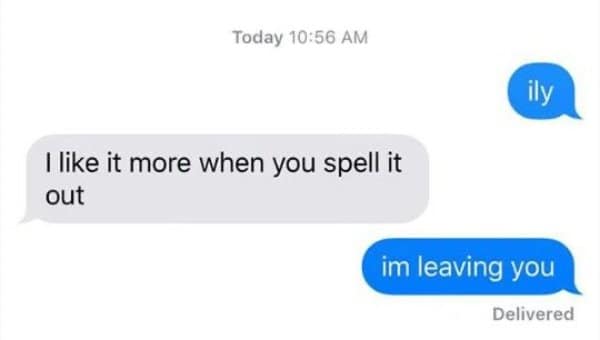 Funny text replies where ily gets spelled out as im leaving you.