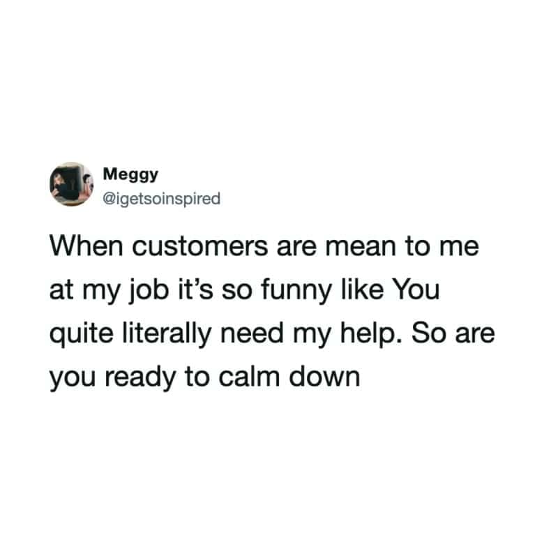 Text tweet pointing out the hilarity of customer service rudeness when the customer urgently needs assistance in a funny work meme.