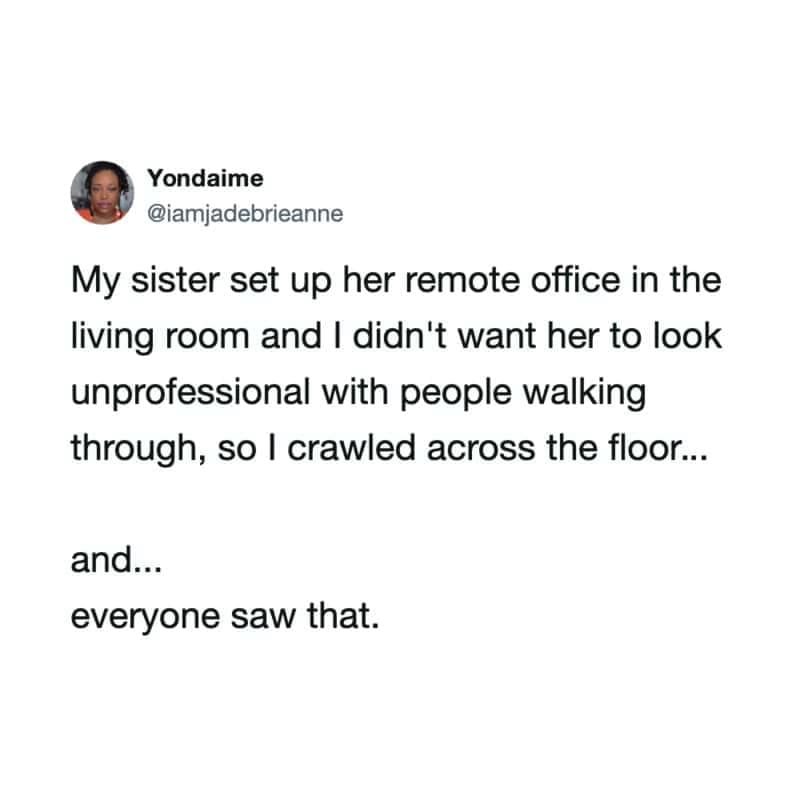 Text tweet detailing a hilarious remote work fail where someone crawled across the floor to avoid a Zoom camera only to get caught in a funny work meme.