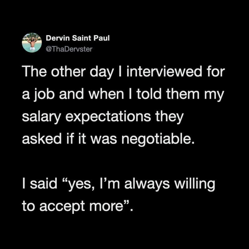 Dark mode tweet about answering negotiable salary expectation questions with 'yes, I'm always willing to accept more' in a funny work meme.