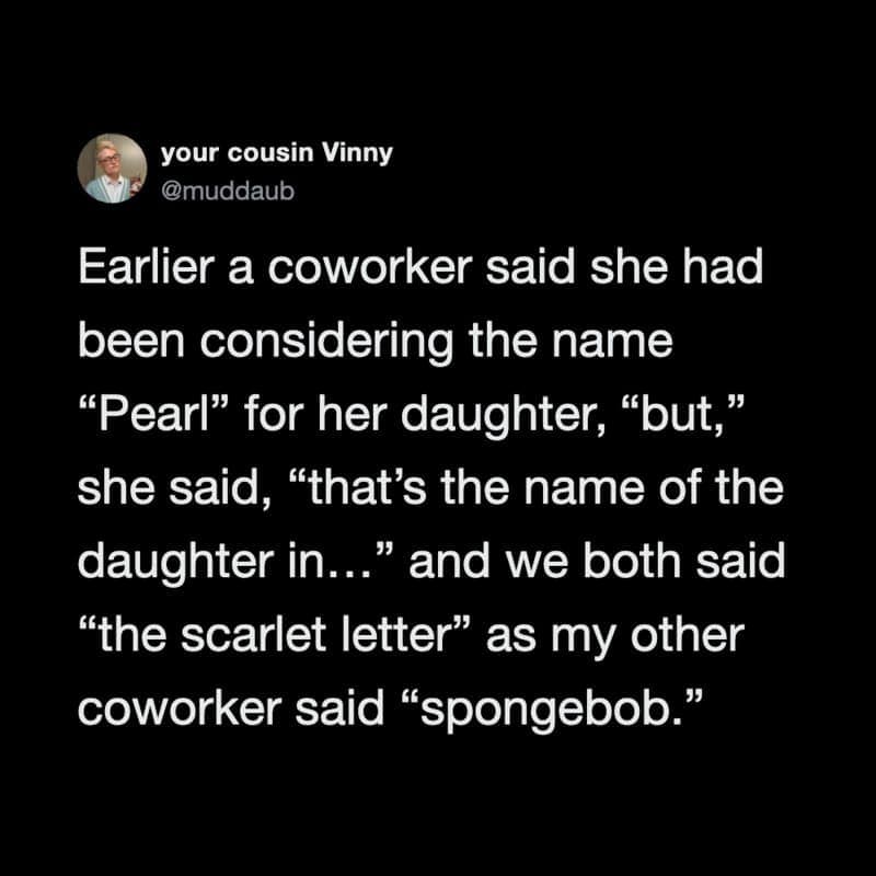 Dark mode tweet contrasting highbrow literary culture with Spongebob references among coworkers discussing the name Pearl in a funny work meme.