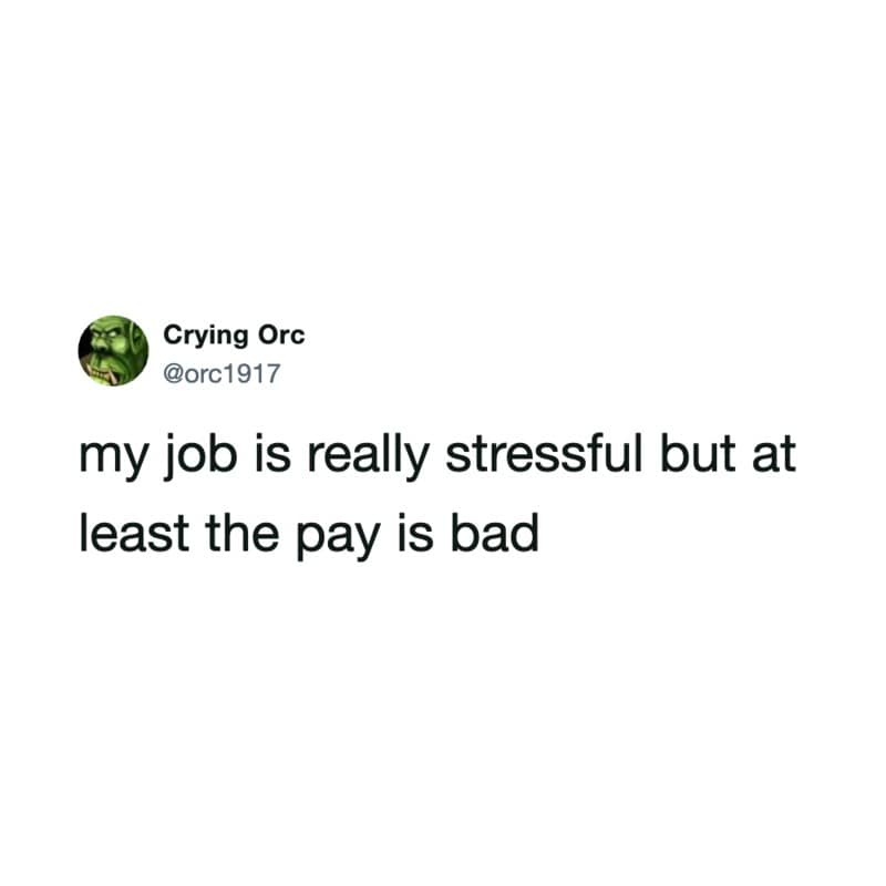 Text tweet finding sarcastic silver linings in high-stress, low-wage jobs in a funny work meme.