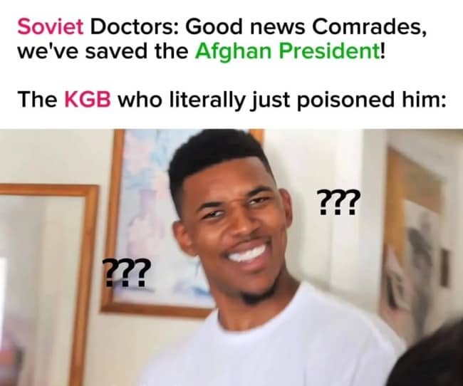 Confused reaction meme about Soviet doctors reviving an Afghan president the KGB had just poisoned