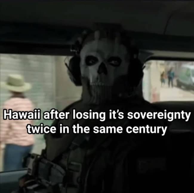 Masked soldier meme about Hawaii losing its sovereignty twice within a single century