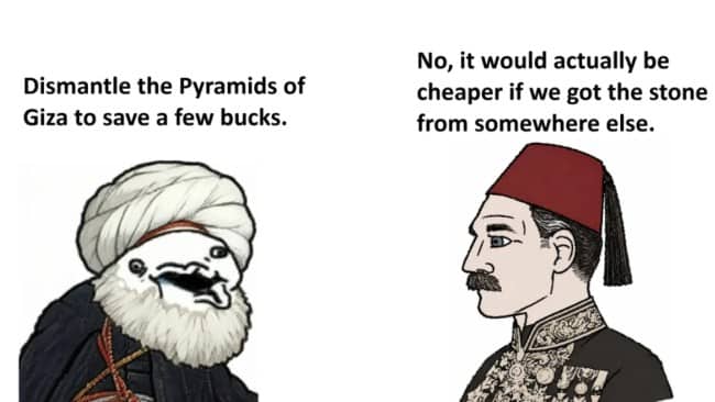 Illustrated meme where an Ottoman official rejects dismantling the Pyramids of Giza on cost grounds