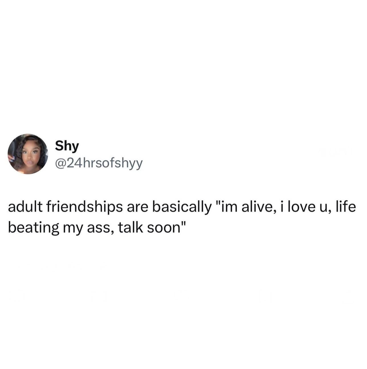 Text tweet defining adult friendships as brief life updates amidst total burnout in a meme dump.