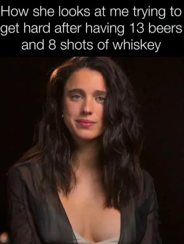 Photo of a woman staring with unimpressed disappointment captioned about the physical consequences of drinking 13 beers in a meme dump.