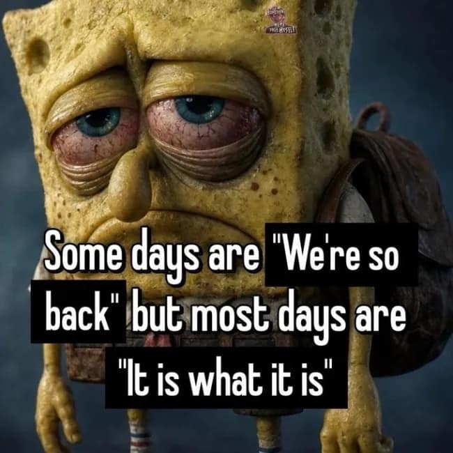 Hyper-realistic, bloodshot-eyed SpongeBob character looking thoroughly exhausted in a meme dump.