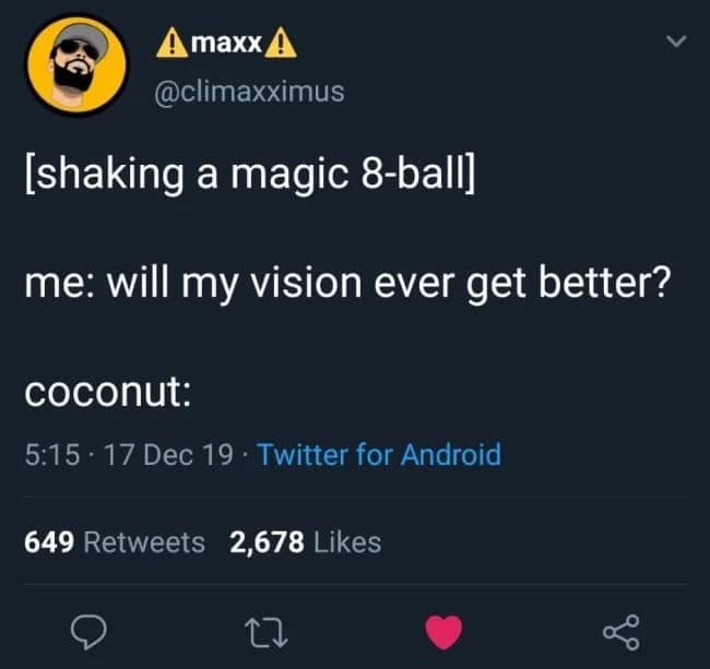 Text tweet mistaking a brown coconut for a Magic 8-Ball due to terrible eyesight in a hilarious memes post.