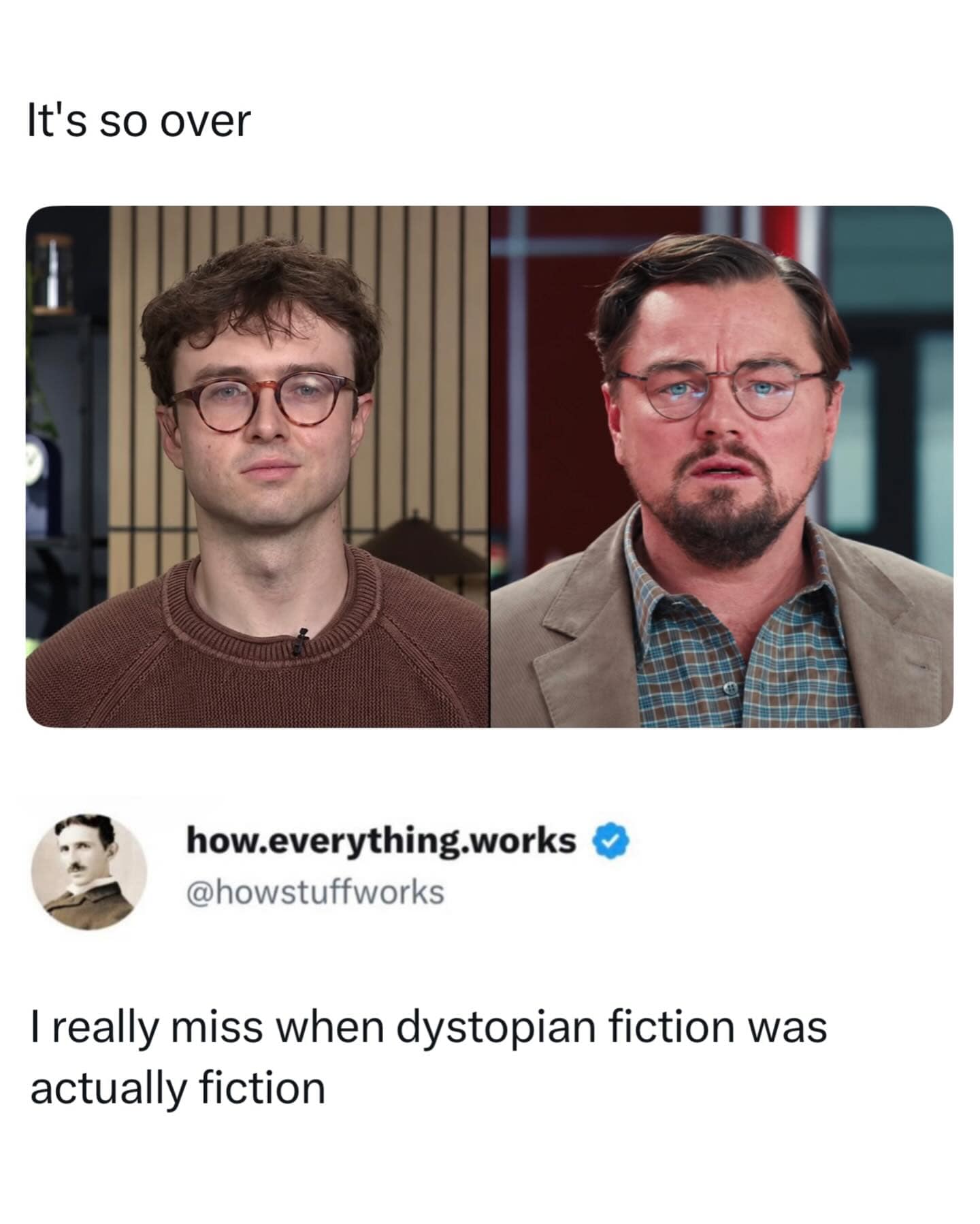 A meme dump screenshot comparing an anxious man with glasses to Leonardo DiCaprio in Don't Look Up alongside text missing when dystopian fiction was actual fiction.