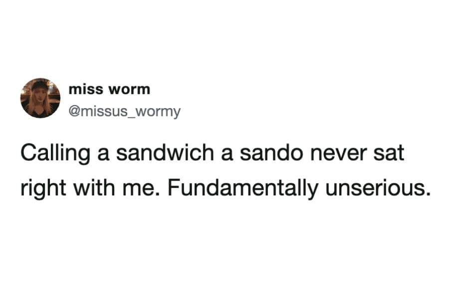 Minimalist text tweet asserting that referring to a sandwich as a 'sando' is fundamentally unserious.