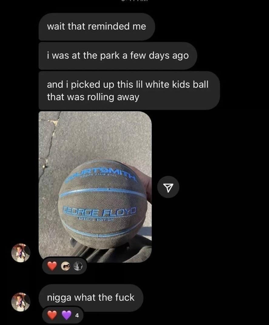 Text message conversation showing someone holding an absurd George Floyd special edition basketball found at a park in a meme dump.