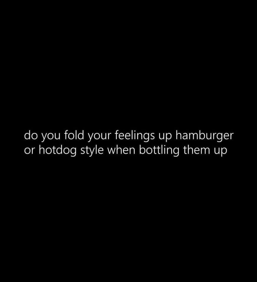 Text post asking whether emotional repression should be folded hamburger or hotdog style in a meme dump.