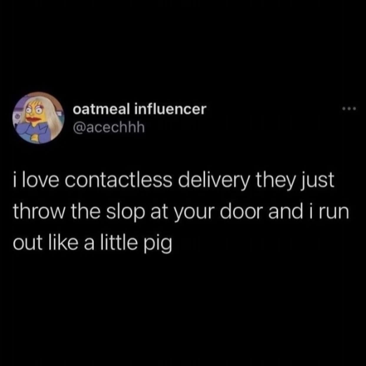Text tweet describing the primal joy of grabbing contactless food delivery off the doorstep like a pig in a meme dump.