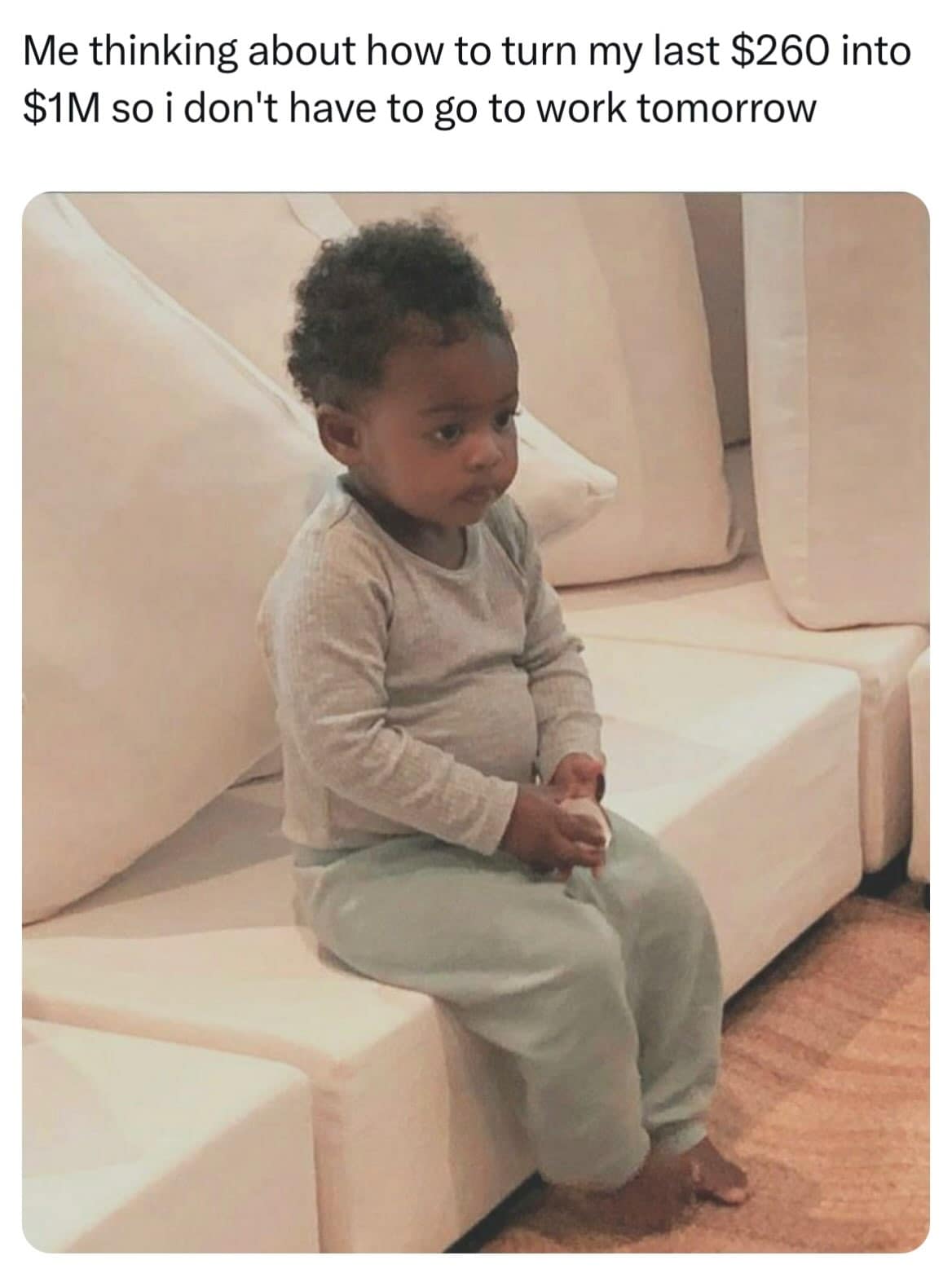 Pensive toddler sitting on a couch thinking deeply, captioned about turning spare pocket change into a fortune to escape work in a meme dump.