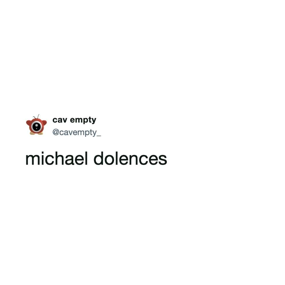 Minimalist text tweet presenting the absurd phonetic pun "michael dolences" in a meme dump.