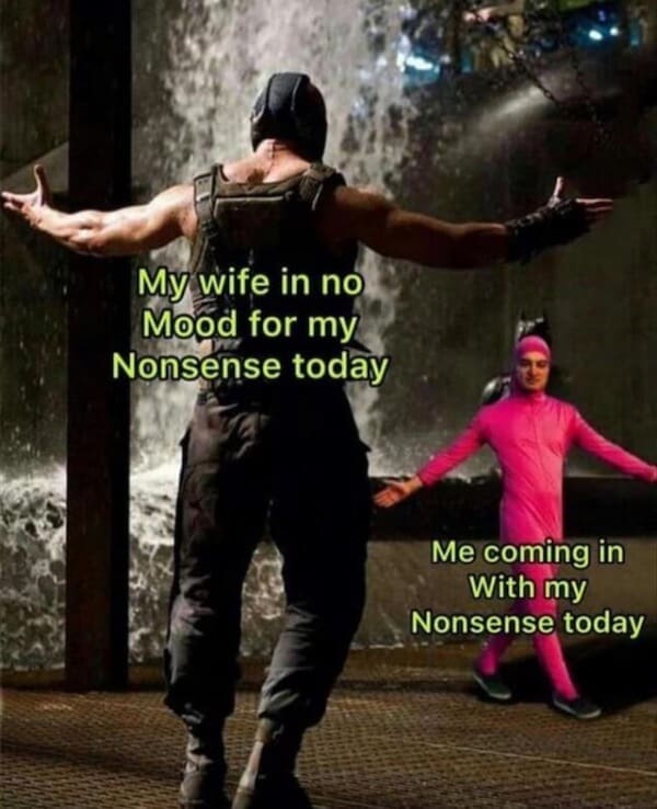 Bane facing off against Filthy Frank in a pink morphsuit to represent bringing chaotic nonsense to a spouse in a meme dump.