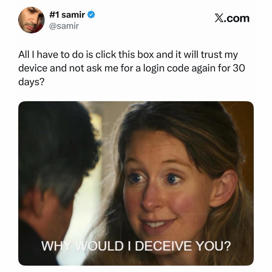 Elizabeth Holmes unblinking stare applied to websites asking to trust devices for 30 days in a meme dump.