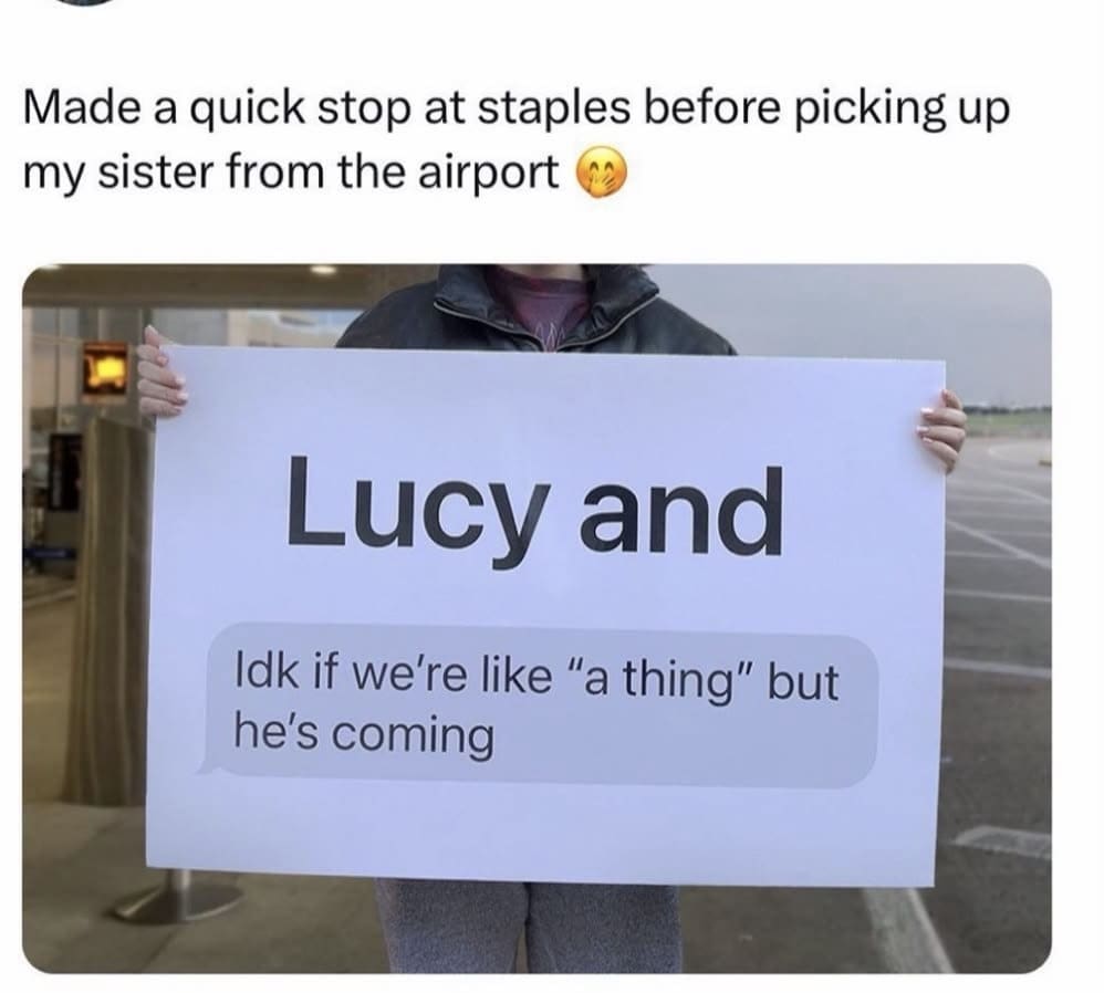 Airport arrival sign holding up a giant printed screenshot of an awkward text thread about an unconfirmed date in a meme dump.