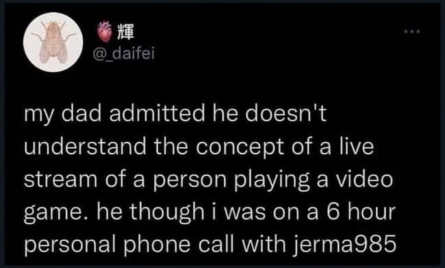 Text tweet explaining a dad mistaking a Twitch live stream for a six-hour personal phone call with Jerma in a meme dump.