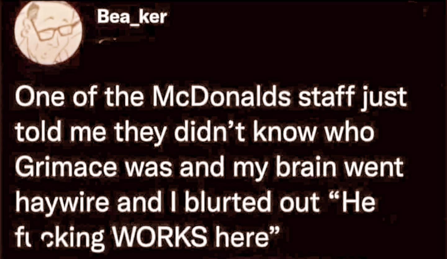 A meme dump text tweet recounting an intense outburst at a fast-food counter after a worker claimed not to know who Grimace was.