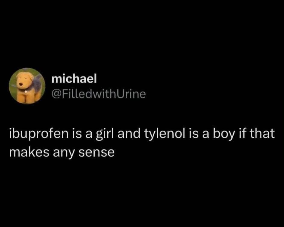 Meme dump tweet insisting ibuprofen is a girl and Tylenol is a boy.
