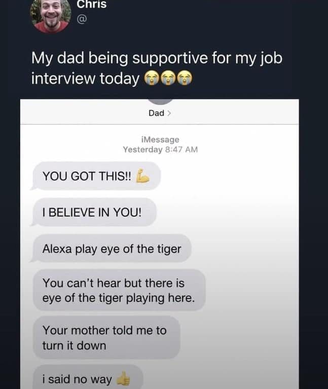 Text messages from a supportive dad blasting Eye of the Tiger before a job interview.