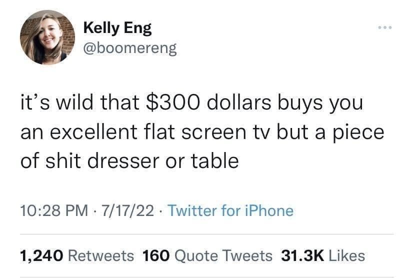 Meme dump tweet about 300 dollars buying a great TV but a terrible dresser.