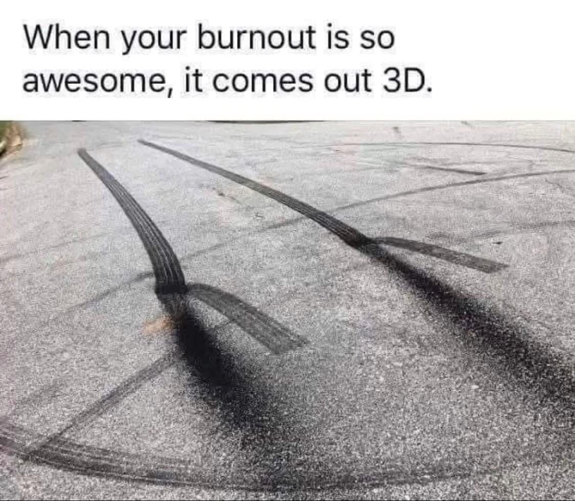 Tire marks on asphalt casting shadows so they look 3D, opening this Monday meme dump.