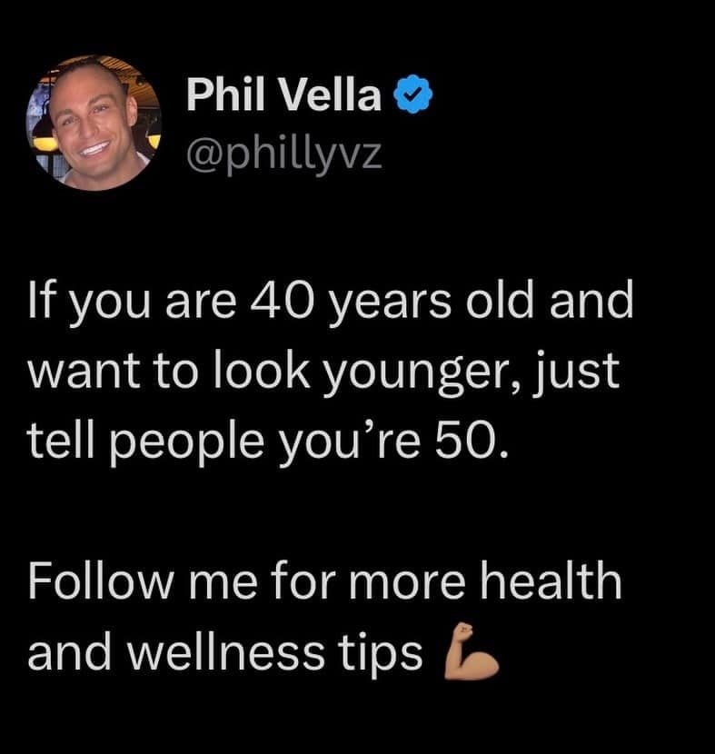 Tweet advising 40 year olds to look younger by telling people they are 50.