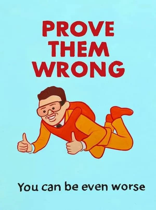 Retro cartoon skydiver giving double thumbs-up under bold text reading 'PROVE THEM WRONG You can be even worse' in a meme dump.