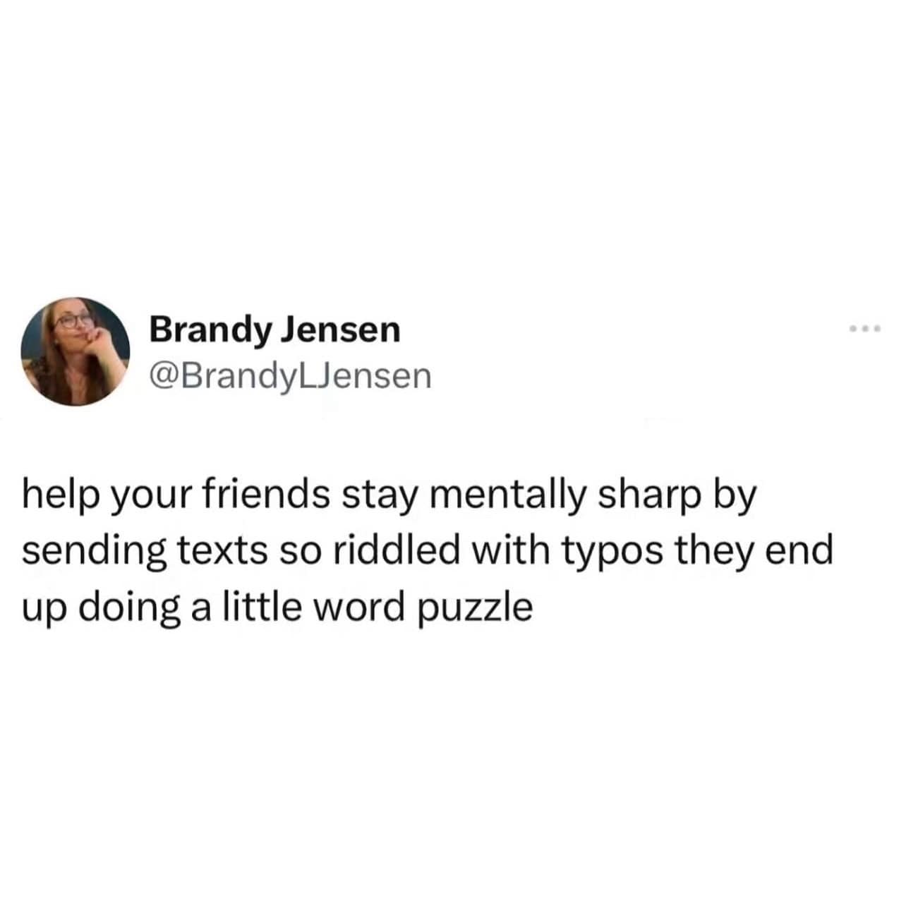 A meme dump tweet advising people to send friends typo-riddled text messages as brain-training word puzzles.