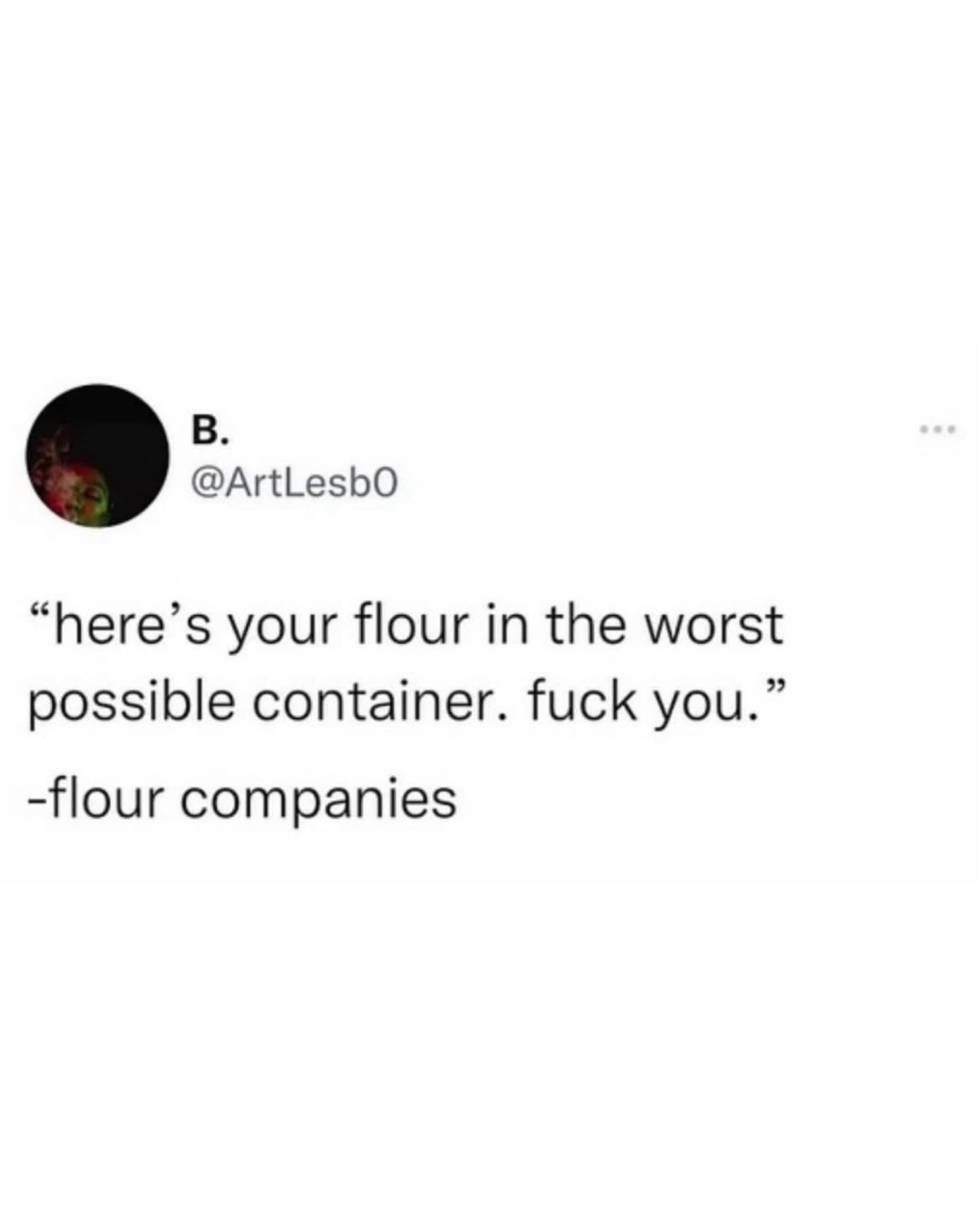 Text post criticizing baking companies for packaging flour in fragile, mess-prone paper bags in a meme dump.