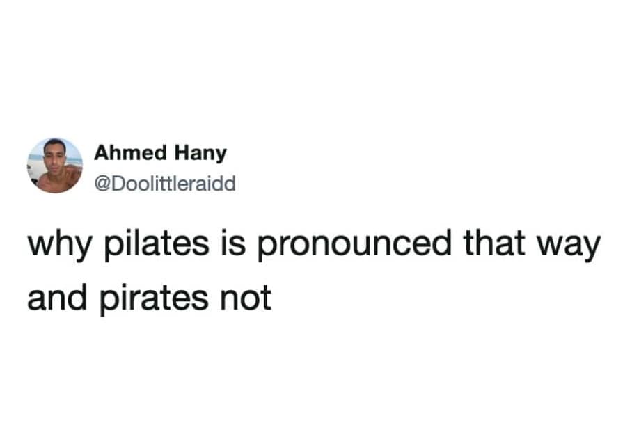 Text post questioning why the word 'pilates' and 'pirates' are pronounced differently in English in a meme dump.