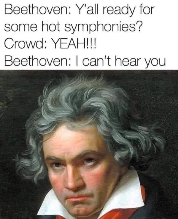 Classical portrait of Beethoven with text setting up a concert chant joke about his deafness in a meme dump.