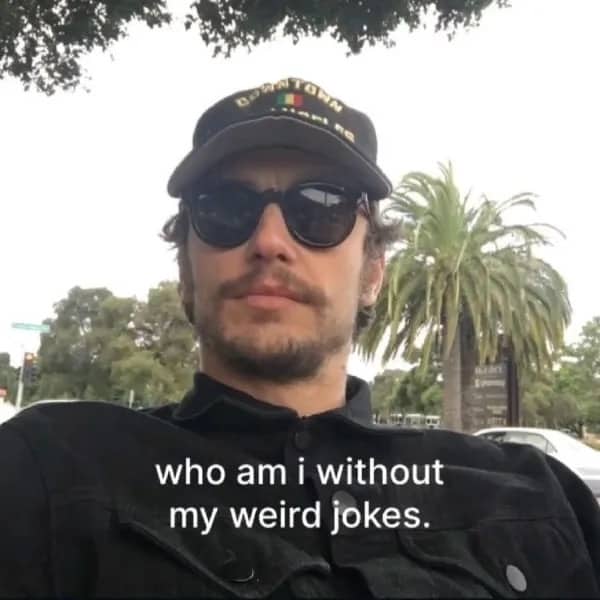 Selfie meme of a man wearing sunglasses asking who he is without his weird jokes