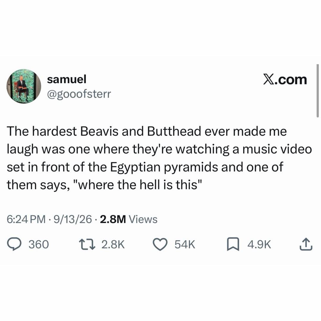 Funny tweet about Beavis and Butthead reacting to Egyptian pyramids music video.