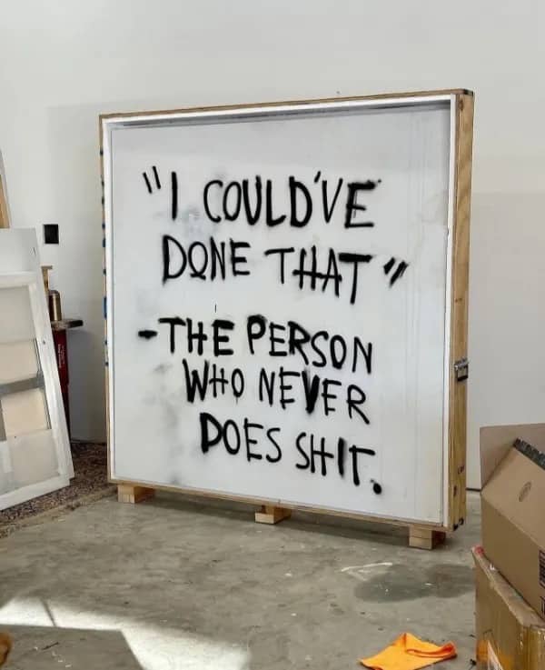Funny graffiti art meme criticizing people who claim they could do something easily.