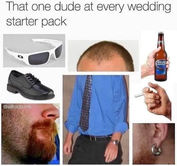 That one dude at every wedding starter pack funny meme featuring white sunglasses.