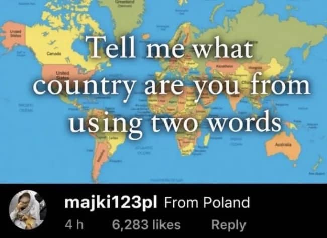 Funny map social media comment meme taking the prompt literally with From Poland.