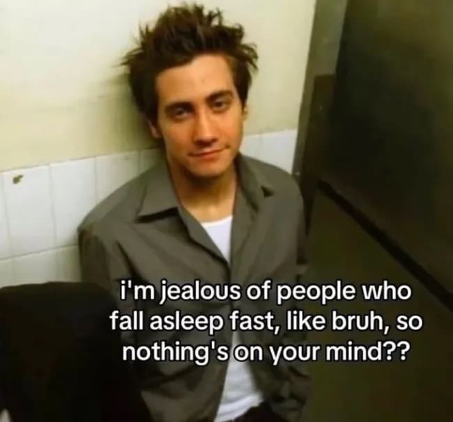 Actor Jake Gyllenhaal looking thoughtful funny memes text about envy of people who fall asleep fast