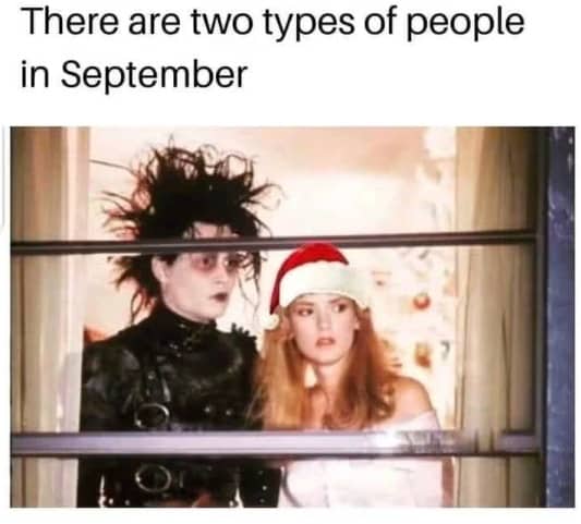 Funny Edward Scissorhands meme contrasting Halloween fans and Christmas lovers in September.