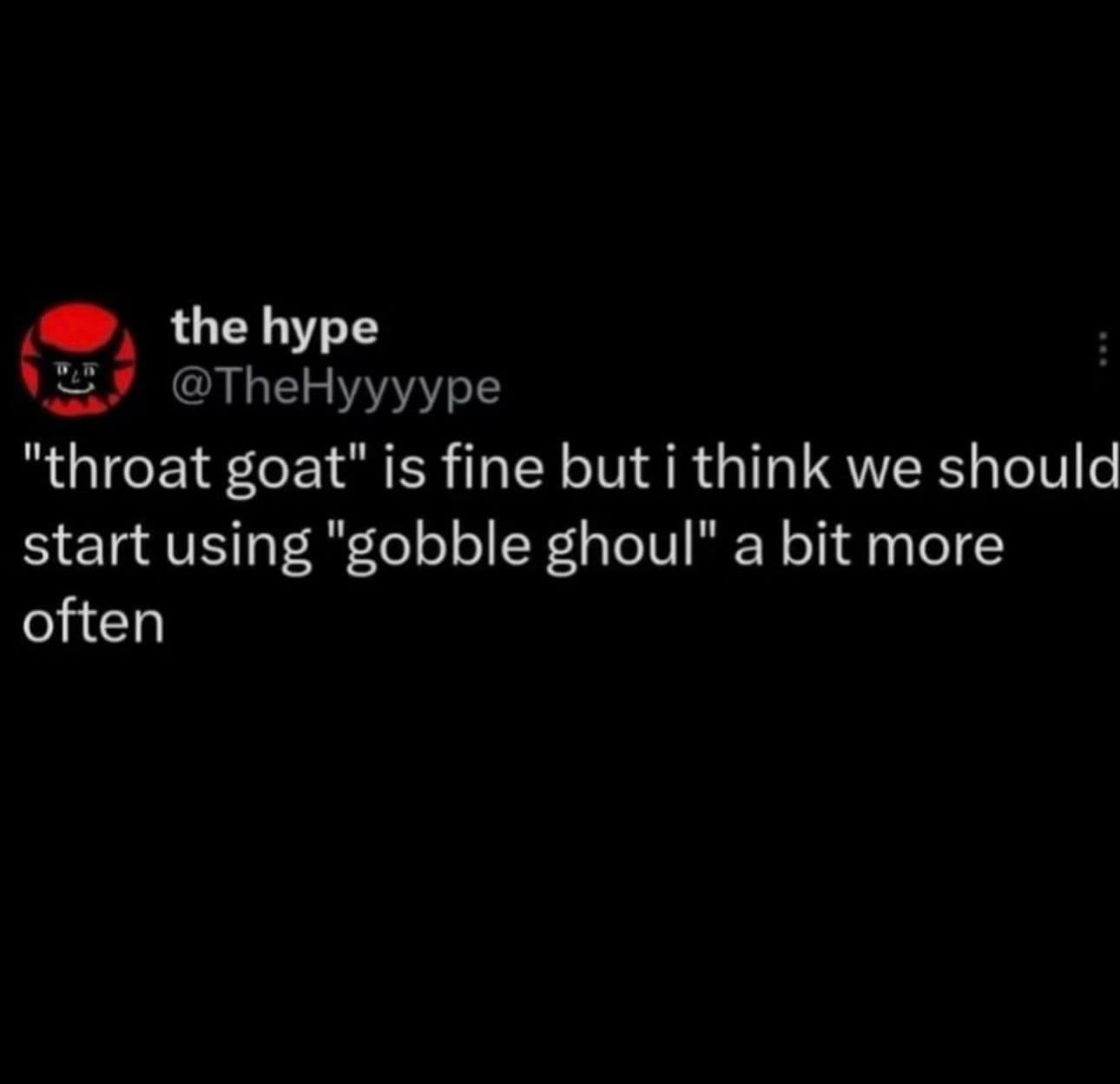Black social media post funny memes text suggesting replacing phrase throat goat with gobble ghoul