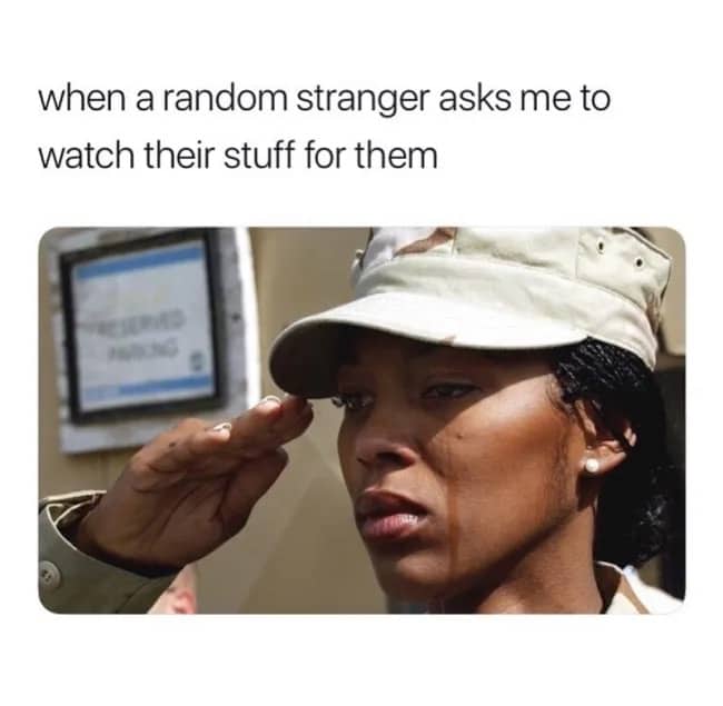 Woman in military uniform crying while saluting under meme caption about watching a stranger’s stuff.